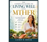 THE COMPLETE GUIDE TO LIVING WELL WITH MTHFR: A Science-Backed Guide to MTHFR, B12, and the Folate Connection for Energy, Mood, and Longevity