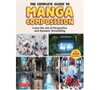 COMP GT MANGA COMPOSITION LEARN ART PERSPECTIVE: Learn the Art of Perspective and Dynamic Storytelling (Over 400 Illustrations!)