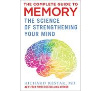 The Complete Guide to Memory: The Science of Strengthening Your Mind