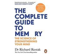 The Complete Guide to Memory: The Science of Strengthening Your Mind from the Bestselling Neuroscientist