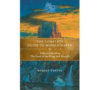 The Complete Guide to Middle-earth: Tolkien's World in The Lord of the Rings and Beyond