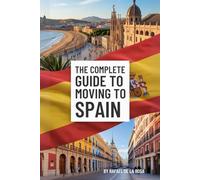 The Complete Guide to Moving to Spain