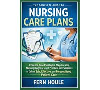 The Complete Guide To Nursing Care Plans