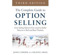 The Complete Guide to Option Selling: How Selling Options Can Lead to Stellar Returns in Bull and Bear Markets, 3rd Edition (PROFESSIONAL FINANCE & INVESTM)