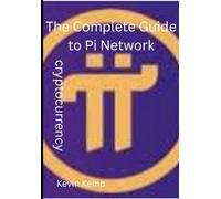 The Complete Guide to Pi Network