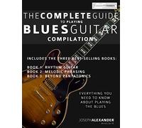 The Complete Guide to Playing Blues Guitar: Compilation: Volume 4 (Learn How to Play Blues Guitar)