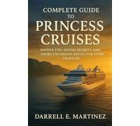The Complete Guide to Princess Cruises: Insider Tips, Dining Secrets, and Shore Excursion Advice for Every Traveler