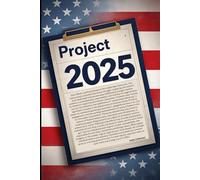 The Complete Guide to Project 2025: A Totally Blank Book for Policy Pranks, Conservative Gags, and Satirical Laughs. The Ultimate Funny Gift