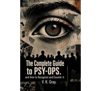 The Complete Guide to PSY-OPS and How to Recognize and Counter it.