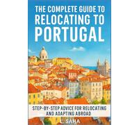 The Complete Guide to Relocating to Portugal: Live Well. Thrive Abroad. Build Community.