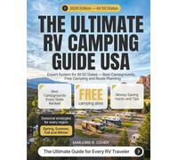 The Complete Guide to RV Camping Across the USA: The State-by-State Field Guide to Finding the Best Campgrounds, Mastering Boondocking, Cutting Costs, and Traveling All 50 States with Confidence