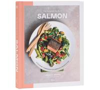 The Complete Guide to Salmon: A Culinary Companion for America's Favorite Fish