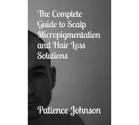 The Complete Guide to Scalp Micropigmentation and Hair Loss Solutions