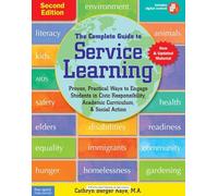 The Complete Guide to Service Learning: Proven, Practical Ways to Engage Students in Civic Responsibility, Academic Curriculum, & Social Action (Free Spirit Professional®)