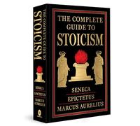 The Complete Guide to Stoicism