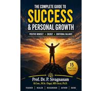 The Complete Guide to Success & Personal Growth: Positive Mindset, Energy, and Emotional Balance