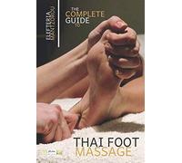 The Complete Guide to Thai Foot Massage (Thai bodywork)