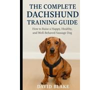 The complete guide to training your dachshund.