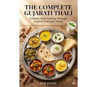 The Complete Gujarati Thali: A Home-Style Journey Through Gujarati Everyday Meals