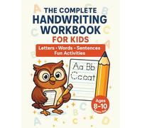 The Complete Handwriting Workbook for Kids Ages 8-10: Trace and Practice Print Letters, Words, and Sentences for Better Handwriting and Confidence