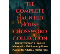 The Complete Haunted House Crossword Collection: Journey Through a Haunted Manor with 100 Room-by-Room Puzzles for Adults & Horror Fans | Large Print ... (Horror Crosswords and Word Search Series)