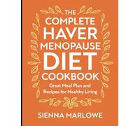 The Complete Haver Menopause Diet Cookbook: Great Meal Plan and Recipes for Healthy Living
