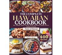 THE COMPLETE HAWAIIAN COOKBOOK: 400+ Authentic Recipes from the Vibrant, Sun-Kissed & Soulfully Diverse Kitchens of Hawaii (SKYES WORLD KITCHEN SERIES)