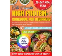 The Complete High Protein cookbook for beginners：Easy-to-Make Healthy Meals for Dual Effects of Fat Loss and Muscle Gain, with a Ready-to-Use 28-Day Meal Plan.