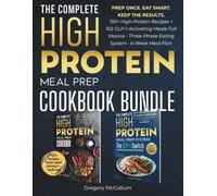 The Complete High Protein Meal Prep Cookbook Bundle: Prep Once. Eat Smart. Keep The Results. 150+ High-Protein Recipes + 102 GLP-1 Activating Meals Full Macros. 3-Phase Eating System. 6-Wk Meal Plan