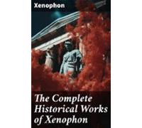 The Complete Historical Works Of Xenophon (ebook)
