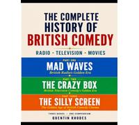 THE COMPLETE HISTORY OF BRITISH COMEDY: Radio • Television • Movies (The Golden Age of Entertainment)