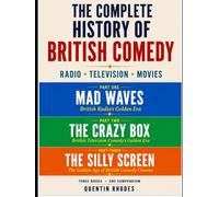 THE COMPLETE HISTORY OF BRITISH COMEDY: Radio • Television • Movies (The Golden Age of Entertainment)