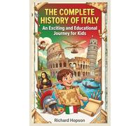 The Complete History of Italy: An Exciting and Educational Journey for Kids (History of Countries)