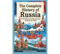The Complete History of Russia: An Exciting and Educational Journey for Kids (History of Countries)