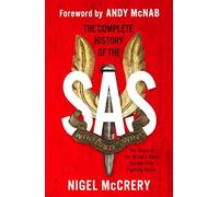 The Complete History of the SAS: The World's Most Feared Elite Fighting Force