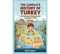 The Complete History of Turkey: An Exciting and Educational Journey for Kids (History of Countries)