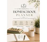 The Complete Homeschool Planner: Undated Curriculum Organizer, Lesson Plans, Attendance & Reading Log for Home Educators