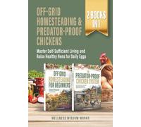 The Complete Homesteader's Bundle - off-Grid Living & Backyard Chickens: Achieve Self-Reliance Through Sustainable Systems and Raise Predator-Proof Hens for Fresh Daily Eggs
