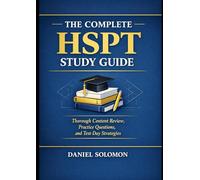The Complete HSPT Study Guide: Thorough Content Review, Practice Questions, and Test-Day Strategies