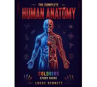 The Complete Human Anatomy Visual Memory Coloring Book: An Anatomy & Physiology Coloring Study Guide with Visual Memory Tools to Simplify Learning, ... Visual Memory Coloring Study Guides)
