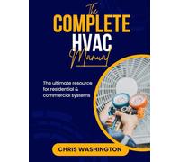 The Complete HVAC Manual: The Ultimate Resource For Residential & Commercial Systems