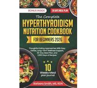 THE COMPLETE HYPERTHYROIDISM NUTRITION COOKBOOK FOR BEGINNERS 2026: Thoughtful Eating Approaches With Easy Dishes, Long-Term Wellness Support, 30-Day ... MS, RDN’s Balanced Plate Cookbook Collection)