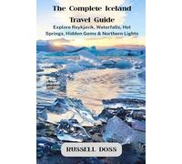 The Complete Iceland Travel Guide: Explore Reykjavik, Waterfalls, Hot Springs, Hidden Gems & Northern Lights