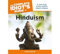 The Complete Idiot's Guide to Hinduism, 2nd Edition: A New Look at the World s Oldest Religion: Second Edition