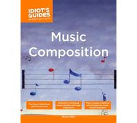The Complete Idiot's Guide to Music Composition: Methods for Developing Simple Melodies and Longer Compositions (Complete Idiot's Guides (Lifestyle Paperback)) [Idioma Inglés]