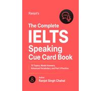 The Complete IELTS Speaking Cue Card Book: 70 Topics, Model Answers, Advanced Vocabulary, and Part 3 Practice