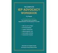 The Complete IEP Advocacy Workbook for Parents: Your Guide to Special Education | IDEA Law, Goal Development, Progress Tracking, Meeting Prep & Accommodation Checklists | 50+ Worksheets & Templates