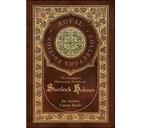 The Complete Illustrated Novels of Sherlock Holmes (Royal Collector's Edition) (Illustrated) (Case Laminate Hardcover with Jacket)