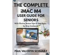 THE COMPLETE iMAC M4 GUIDE FOR SENIORS: SIMPLE INSTRUCTION TO STAY CONNECTED, PRODUCTIVE & CONFIDENT