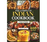 THE COMPLETE INDIAN COOKBOOK: 400 Authentic Recipes from the Rich, Diverse & Timeless Kitchens of India (SKYES WORLD KITCHEN SERIES)